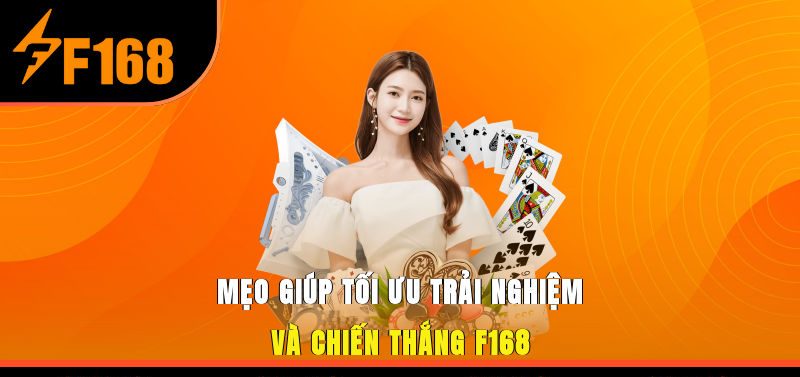 Mẹo giúp tối ưu trải nghiệm và chiến thắng F168